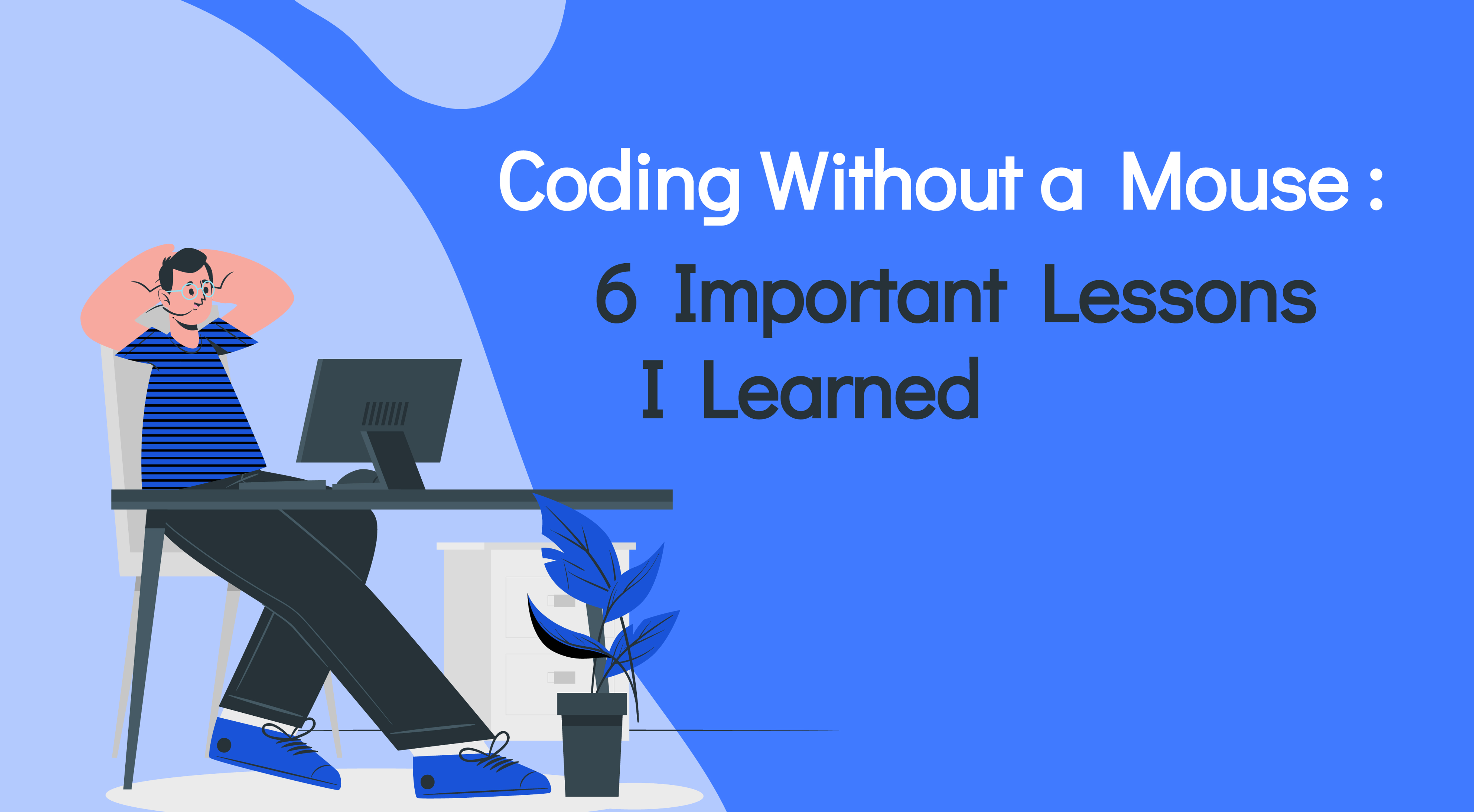 Coding Without a Mouse : 6 Important Lessons I Learned